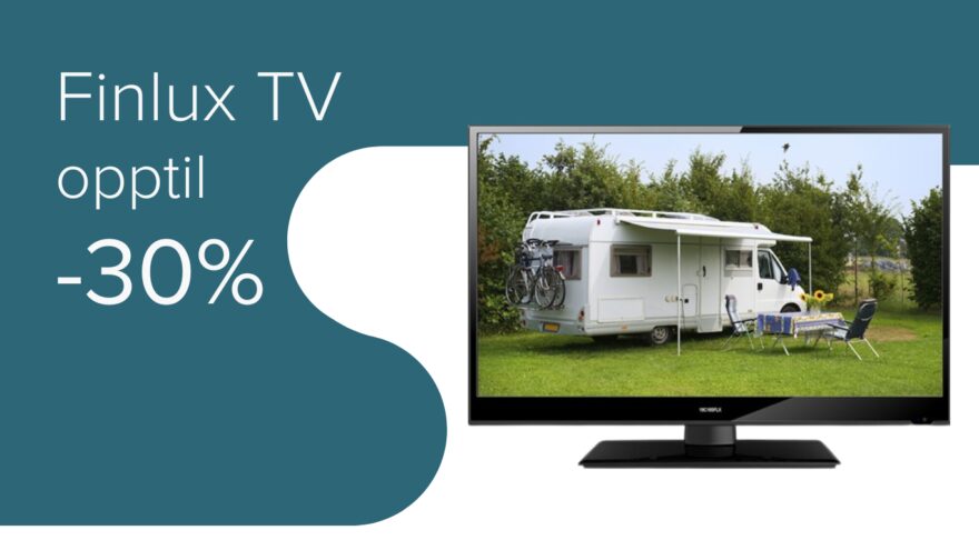 Tilbud: Finlux TV opptil -30% rabatt! Perfekt TV i campingvogn og bobil.